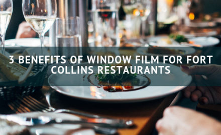 3 Benefits of Window Film for Fort Collins Restaurants